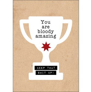 Defamations Card - You Are Bloody Amazing Keep That Shit Up!