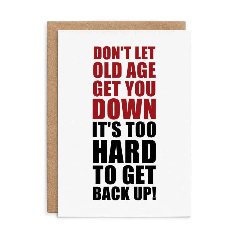 Defamations Card -don't Let Old Age Get You Down