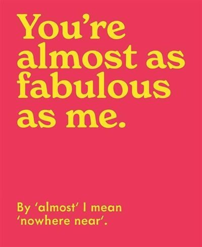 Cards - Youre Almost As Fabulous As Me 