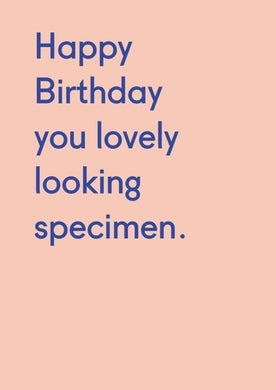 Card - Lovely Looking Specimen