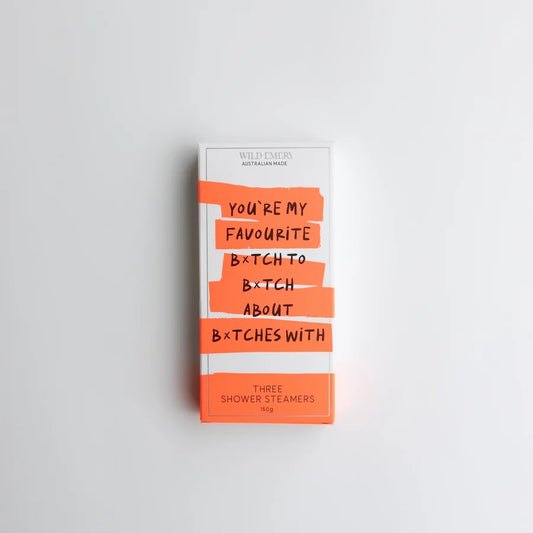 Shower Steamer - You're My Favourite Bxtch To Bxtch About Bxtches With