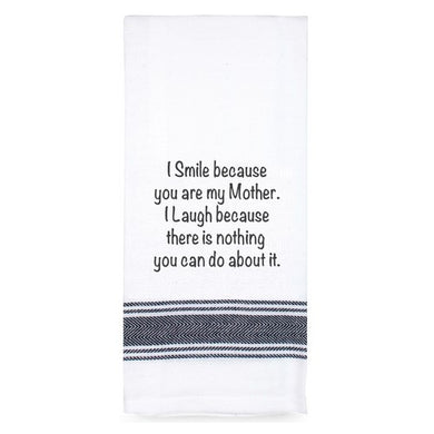 Tea Towel - I Smile Beacuse You Are My Mother.