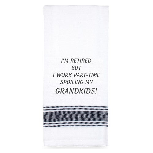 Tea Towel - I'm Retired But I Work Part-time Spoiling My Grandkids!