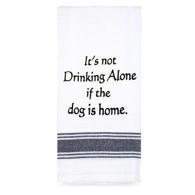 Tea Towel - It's Not Drinking Alone If The Dog