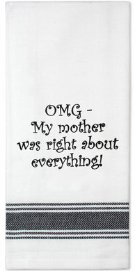Tea Towel - Omg My Mother Was Right About Everything