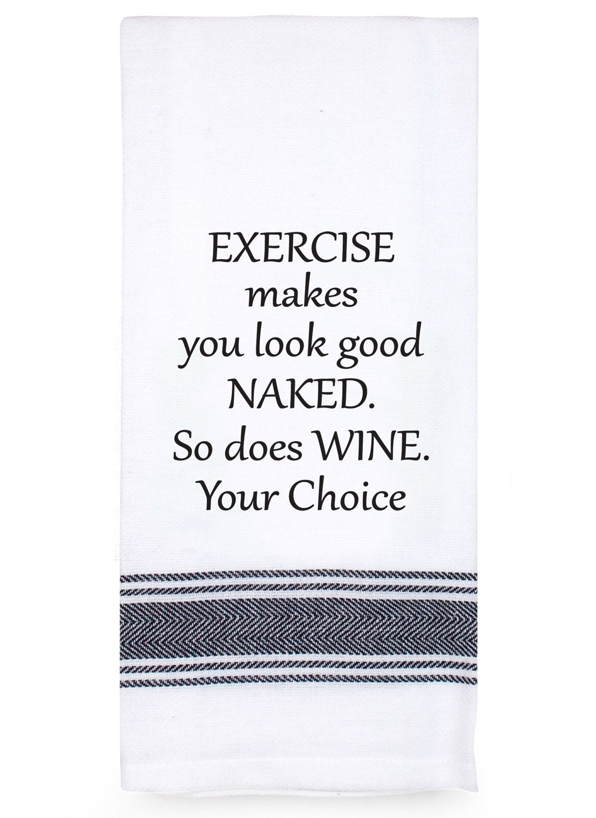 Tea Towel - Exercise Make You Look Good