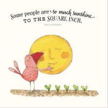 Load image into Gallery viewer, Twigseed Card - Some People Are So Much Sunshine To The Square Inch
