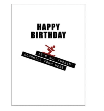 Defamations Card - Happy Birthday Its All Fuckin Downhill From Here