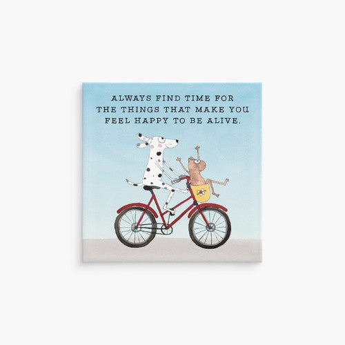 Twigseeds Magnet - Always Find Time For The Things That Make You Feel Happy To Be Alive