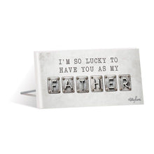 Load image into Gallery viewer, Fathers Day Father Sentiment Plaque
