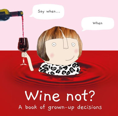 Book- Wine Not? A Book Of Grown-up Decisions 