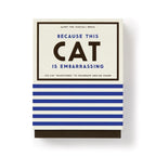 Because This Cat Is Embarrassing- Pet Shame/praise Deck  (cards)