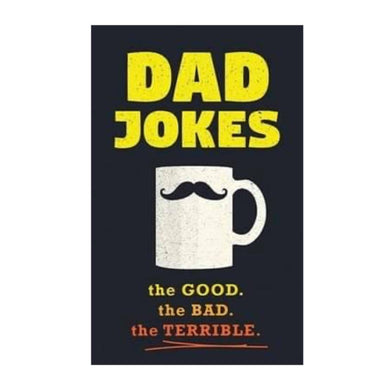Dad Jokes: The Good The Bad The Terrible