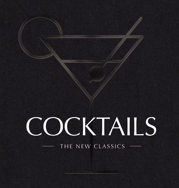 Cocktails: The New Classics 
