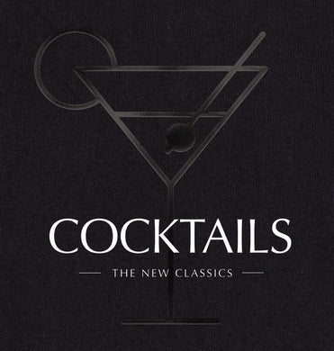Cocktails: The New Classics 