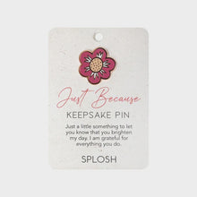Load image into Gallery viewer, Keepsake Pin Just Because
